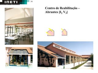 34
Centro de Reabilitação –
Abrantes [I2 V3]
 