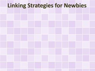 Linking Strategies for Newbies
 