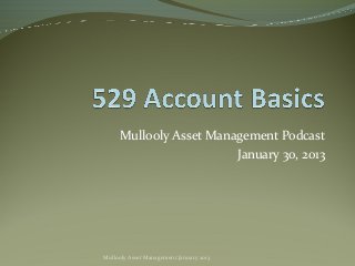 Mullooly Asset Management Podcast
                        January 30, 2013




Mullooly Asset Management January 2013
 