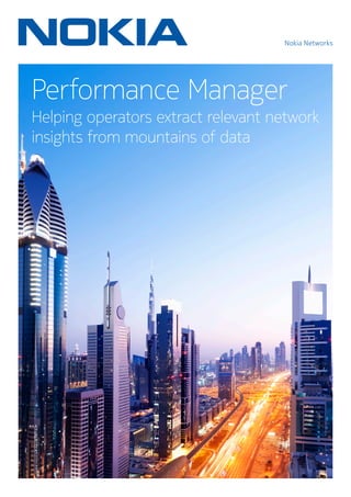 Nokia Networks
Performance Manager
Helping operators extract relevant network
insights from mountains of data
 