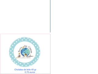 Cholates de leite 40 gr
0,75 euros
 
