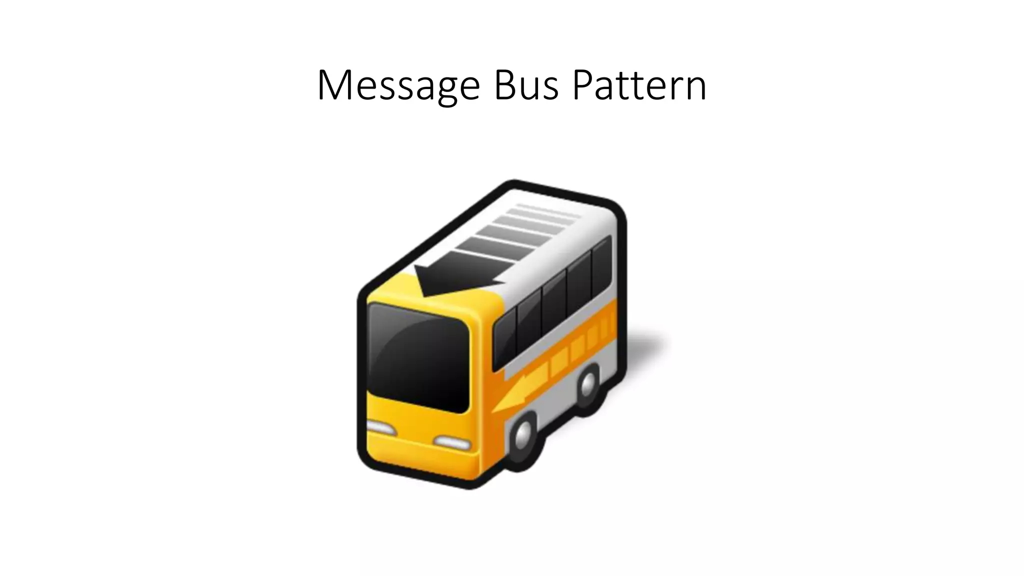 Message Bus Pattern
 