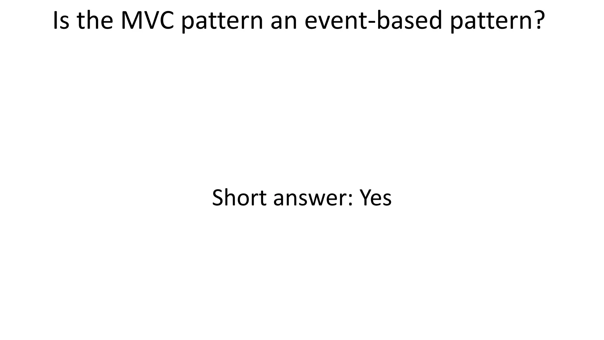 Is the MVC pattern an event-based pattern?
Short answer: Yes
 