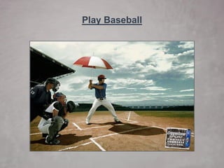 Play Baseball  