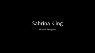 Sabrina Kling
Graphic Designer
 