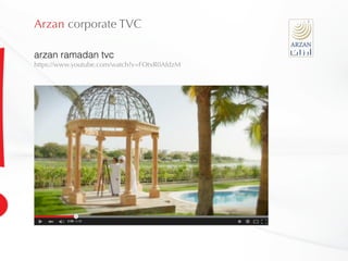 Arzan corporate TVC
arzan ramadan tvc
https://www.youtube.com/watch?v=FOtxR0AfdzM
 