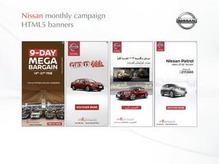 Nissan monthly campaign
HTML5 banners
 