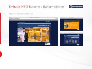 Emirates NBD Become a Banker website
http://www.bankerforaday.com
 