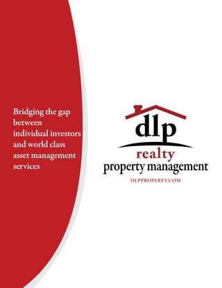 DLPPROPERTY.COM
Bridging the gap
between
individual investors
and world class
asset management
services
 