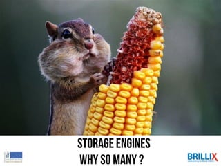 Storage Engines
why so many ?
 