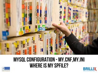 MySQL configuration-my.cnf,my.ini
where is my spfile?
 