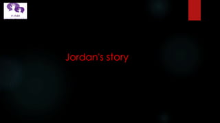 Jordan's story
 
