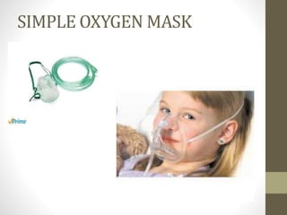 SIMPLE OXYGEN MASK
 