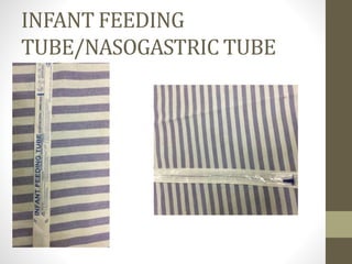 INFANT FEEDING
TUBE/NASOGASTRIC TUBE
 