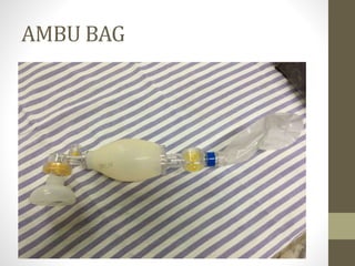 AMBU BAG
 