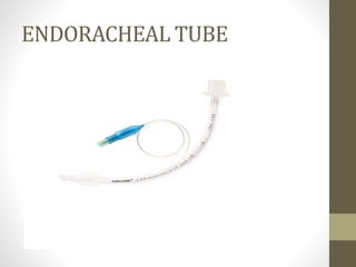 ENDORACHEAL TUBE
 