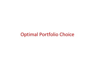Optimal Portfolio Choice
 