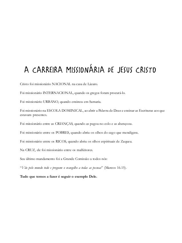 A CARREIRA MISSIONÁRIA DE JESUS CRISTOCristo foi missionário NACIONAL na casa de Lázaro.Foi missionário INTERNACIONAL, qua...