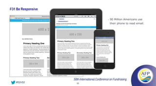 # 31 Be Responsive

                          •   90 Million Americans use
                              their phone to read email.




    #52n52           55
 