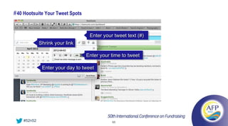 # 40 Hootsuite Your Tweet Spots


                                   Enter your tweet text (#)
             Shrink your link

                                  Enter your time to tweet

              Enter your day to tweet




    #52n52                                   65
 