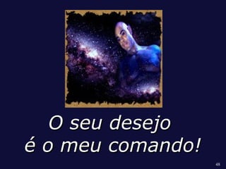 48 
OO sseeuu ddeesseejjoo 
éé oo mmeeuu ccoommaannddoo!! 
 