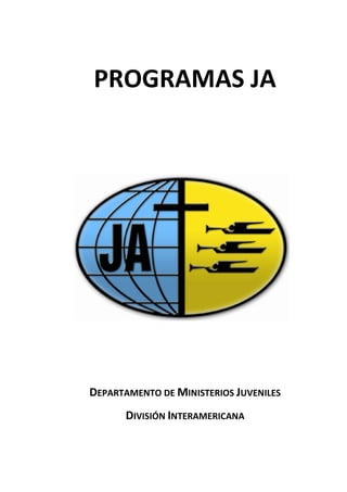 PROGRAMAS JA
DEPARTAMENTO DE MINISTERIOS JUVENILES
DIVISIÓN INTERAMERICANA
 