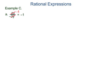 Example C.
2y
–2y
=
-1
–1a.
Rational Expressions
 