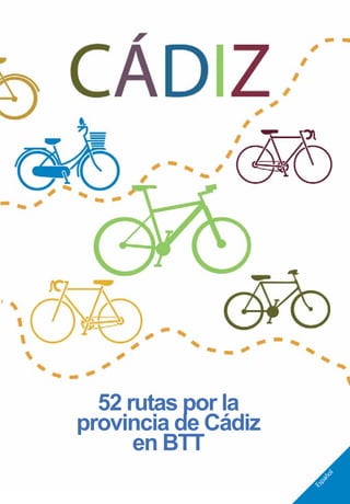 Es
pa
ño
l

52 rutas por la
provincia de Cádiz
en BTT

 