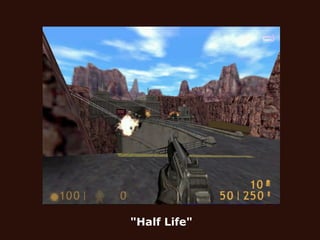 "Half Life" 