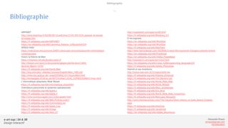 e-art sup | 3A & 3B
Design Interactif
Alexandre Rivaux
arivaux@gmail.com
ixd.education
Bibliographie
ARPANET
http://www.lesechos.fr/03/08/2012/LesEchos/21241-051-ECH_arpanet--le-monde-
en-reseau.htm
https://fr.wikipedia.org/wiki/ARPANET
https://en.wikipedia.org/wiki/Lawrence_Roberts_%28scientist%29
XEROS PARC
https://interstices.info/jcms/int_64091/xerox-parc-et-la-naissance-de-l-informatique-
contemporaine
Vision, la théorie de Marr
https://mitpress.mit.edu/books/vision-0
http://theses.univ-lyon2.fr/documents/getpart.php?id=lyon2.2003.
devinck_f&part=74792
https://fr.wikipedia.org/wiki/David_Marr
http://ling.umd.edu/~ellenlau/courses/ling646/Marr_1982.pdf
http://www.doc.gold.ac.uk/~mas02fl/MSC101/Vision/Marr.html
http://homepages.inf.ed.ac.uk/rbf/CVonline/LOCAL_COPIES/GOMES1/marr.html
L’informatique ubiquitaire, Mark Weiser
https://fr.wikipedia.org/wiki/Informatique_ubiquitaire
Ordinateurs personnels et systemes opérationnels
https://fr.wikipedia.org/wiki/Apple_I
https://fr.wikipedia.org/wiki/Apple_II
http://www.aventure-apple.com/ordis/apple2.html
https://fr.wikipedia.org/wiki/IBM_PC#cite_note-1
https://fr.wikipedia.org/wiki/Commodore_64
https://fr.wikipedia.org/wiki/Apple_Lisa
https://fr.wikipedia.org/wiki/Amiga
https://fr.wikipedia.org/wiki/Atari_ST
Bibliographie
—
http://toastytech.com/guis/win30.html
https://fr.wikipedia.org/wiki/Windows_3.0
Et les logiciels…
https://en.wikipedia.org/wiki/WordStar
https://en.wikipedia.org/wiki/WordStar
https://fr.wikipedia.org/wiki/MacPaint
http://www.fastcodesign.com/3025606/5-ways-the-macintosh-changed-creativity-forever
https://en.wikipedia.org/wiki/PostScript
https://en.wikipedia.org/wiki/Adobe_PageMaker
http://toastytech.com/guis/win1x2x3.html
https://en.wikipedia.org/wiki/Lingo_%28programming_language%29
https://fr.wikipedia.org/wiki/Adobe_Photoshop
Internet et ses évolutions
http://home.web.cern.ch/fr/topics/birth-we
https://fr.wikipedia.org/wiki/Histoire_d'Internet
https://fr.wikipedia.org/wiki/Tim_Berners-Lee
https://fr.wikipedia.org/wiki/World_Wide_Web
https://fr.wikipedia.org/wiki/NCSA_Mosaic
https://fr.wikipedia.org/wiki/Marc_Andreessen
https://fr.wikipedia.org/wiki/Eric_Bina
https://fr.wikipedia.org/wiki/World_Wide_Web_Consortium
https://fr.wikipedia.org/wiki/Netscape_Navigator
http://www.thehistoryofseo.com/The-Industry/Short_History_of_Early_Search_Engines.
aspx
https://fr.wikipedia.org/wiki/AltaVista
https://fr.wikipedia.org/wiki/JavaScript
https://en.wikipedia.org/wiki/Adobe_Shockwave
 
