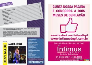 Espaço reservado ao leitor para envio de sugestões, dúvidas e críticas através do
e-mail: revistaposiatividade@yahoo.com.br
Gostaria de parabenizar o colunista e Personal Ttrainer Acácio Tolentino pela
abordagem sobre o tema: emagrecimento ou perda de peso?! (publicado na Edição
passada!), pois nem sempre entendemos a diferença e ficamos apenas preocupados
com a balança, mas a questão vai muito além disso! Parabéns pelos esclarecimentos
a respeito do assunto!
Carlos K.
Jornalista Responsável
Mel Simões
Colunista
Acácio Tolentino
Colunista “Eu no mundo“
Rafael Ajuz
Colunista “Viver com Estilo”
Sandra Tumelero
Colunista “É o Bicho”
Ricardo Antônio
Colunista “Correndo +”
Edilberto Barros
Colunista “Passaporte ”
Elcio Vieira
Colunista “Alimentação Positiva”
Karen Moreno
“Você na Moda”
Por Finíssimo
Fotografia
Equipe POSIATIVIDADE
Contato Comercial
(61) 9261-2778
revistaposiatividade@yahoo.com.br
www.facebook.com/posiatividade
A Revista POSIATIVIDADE não se responsabiliza pelos
anúncios veiculados, como também não se responsabiliza
pelas matérias publicadas, que são de responsabilidade
de seus autores.
Página 20
Correndo + ............................................................................................................................ 07
Treinamento Personalizado ............................................................................................. 08
Volta do Lago .......................................................................................................................... 12
Alimentação positiva ............................................................................................................ 14
Você na moda .......................................................................................................................... 16
Pós-atividade .......................................................................................................................... 20
Passaporte ............................................................................................................................... 22
Viver com estilo .................................................................................................................... 26
Eu no mundo ........................................................................................................................... 28
É o bicho .................................................................................................................................... 31
Acontece Shows ................................................................................................................... 33
Luiza Possi
 