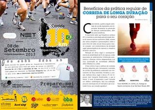 7
Edilberto Barros é graduado, mestre e doutorando em Educação Física (CREF 873/DF). Pós-
graduado em fisiologia do exercício e em treinamento desportivo. Treinador nível 5 da
Federação Internacional de Atletismo – IAAF e professor da academia da mesma IAAF
para corrida de longa distância. Atualmente treina vários atletas de alto rendimento,
entre eles, Lucélia Peres, última brasileira a vencer a corrida Internacional de São
Silvestre, como também treina vários corredores recreacionais (qualidade de vida).
Contatos: 61 9261-2778 ou revistaposiatividade@yahoo.com.br
Por Edilberto Barros
C
aros leitores, a prática regular orien-
tada de corrida representa uma im-
portante ferramenta na prevenção
de doenças cardiovasculares, além
de outros benefícios.
É importante saber que frequência cardíaca
(FC) é mantida e controlada pela atividade dire-
ta do sistema nervoso autônomo (SNA), através
dos ramos simpático e parassimpático sobre o
auto ritmo do nodo sinusal (marca-passo natu-
ral coração), com predominância da atividade
vagal (parassimpática) em repouso e simpática
durante o exercício.
Redução do tônus vagal e, consequente-
mente da variabilidade da FC em repouso, estão
associados ao sedentarismo, à disfunção auto-
nômica, a doenças crônico-degenerativas e ao
risco aumentado de mortalidade (ARAÚJO,
2003; FORJAZ et al, 2010).
A boa notícia é que a melhora da condição
aeróbia adquirida pelo treinamento orientado
de corrida, de preferência combinado com trei-
namento de força (resistido), fortalece o cora-
ção, melhora tônus vagal e deixa a FC em re-
pouso mais tranquila (bradicardia), o que é
ótimo! E você, tá esperando o que? Consulte
um médico cardiologista, faça sua avaliação,
procure orientação de um treinador e pé na es-
trada! Corra, seu coração agradece!
Benefícios da prática regular de
CORRIDA DE LONGA DURAÇÃO
para o seu coração
Efeito do treinamento de aeróbio e de força
sobre a câmara ventricular esquerda
Fonte: WILMORE, J.H.; COSTILL, D.L. Fisiologia do
Esporte e do Exercício. 2a ed. São Paulo: Manole, 2001
IDesign&Mkt
 