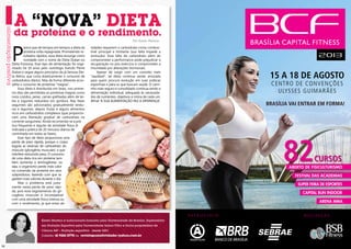 1514
BRASÍLIA VAI ENTRAR EM FORMA!
15 A 18 DE AGOSTO
CENTRO DE CONVENÇÕES
ULYSSES GUIMARÃES
ABERTO DE FISICULTURISMO
ARENA MMA
CAPITAL RUN INDOOR
FESTIVAL DAS ACADEMIAS
SUPER FEIRA DE ESPORTES
82CURSOS
P A T R O C Í N I O R E A L I Z A Ç Ã O
Por Karen Moreno
Karen Moreno é nutricionista formada pela Universidade de Brasília, Especialista
em Nutrição Esportiva pela Universidade Gama Filho e Sócia-proprietária de
Clínica 449 – Nutrição esportiva - desde 2001.
Contato: 61 9261-2778 ou revistaposiatividade@yahoo.com.br
A “nova” dieta
da proteína e o rendimento.
vidades requerem o carboidrato como combus-
tível principal e limitante (sua falta impede a
evolução). Essa falta de carboidrato além de
comprometer a performance pode prejudicar a
recuperação no pós-exercício e comprometer a
imunidade por alterações hormonais.
Apesar de surgir com um conceito mais
“saudável”, tal dieta continua sendo arriscada
para quem procura evolução em suas práticas
esportivas e para os que buscam saúde. O cami-
nho mais seguro e consolidado continua sendo a
alimentação individual, adequada às necessida-
des de nutrientes, objetivos e rotina de cada um.
Afinal “A SUA ALIMENTAÇÃO FAZ A DIFERENÇA”.
P
arece que de tempos em tempos a dieta da
proteína volta repaginada. Prometendo re-
sultados rápidos, essa dieta ressurge como
novidade com o nome de Dieta Dukan ou
Dieta Francesa. Esse tipo de alimentação foi orga-
nizado há 10 anos pelo nutrólogo francês Pierre
Dukan e segue alguns princípios da já famosa Die-
ta Atkins, que corta drasticamente o consumo de
carboidratos diários. Mas de forma diferente acon-
selha o consumo de proteínas “magras”.
Essa dieta é distribuída em fases, nos primei-
ros dias são permitidas as proteínas magras como
ovos cozidos, peixe, carnes grelhadas além de lei-
tes e iogurtes reduzidos em gordura. Nas fases
seguintes são adicionados gradualmente verdu-
ras e legumes, depois frutas e alguns alimentos
ricos em carboidratos complexos (que proporcio-
nam uma liberação gradual de carboidrato na
corrente sanguínea). Ainda recomenda-se a prá-
tica frequente e regular de atividade física (é
indicada a prática de 20 minutos diários de
caminhada em todas as fases).
Esse tipo de dieta proporciona uma
perda de peso rápida, porque o corpo
esgota as reservas de carboidrato do
músculo (glicogênio muscular), o que
interfere reduzindo peso. O consumo
de uma dieta rica em proteína tam-
bém aumenta a termogênese, ou
seja, o organismo perde mais calor
na conversão da proteína em seus
subprodutos, fazendo com que se
gastem mais calorias durante o dia.
Mas o problema está justa-
mente nesta perda de peso rápi-
da, pois esse esgotamento do gli-
cogênio muscular é incompatível
com uma atividade física intensa ou
com o rendimento, já que estas ati-
 