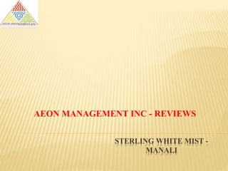 STERLING WHITE MIST -
MANALI
AEON MANAGEMENT INC - REVIEWS
 