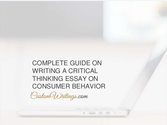 Essays On Family Values Complete Guide On Writing A Critical Thinking Essay On Consumer Behavior Take A Stand Essay Topics also The Chosen Essay Complete Guide On Writing A Critical Thinking Essay On Consumer Behav Vietnam Culture Essay