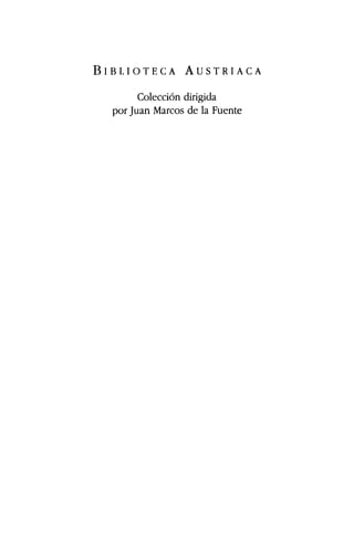 B i b l i o t e c a A u s t r í a c a
Colección dirigida
por Juan Marcos de la Fuente
 