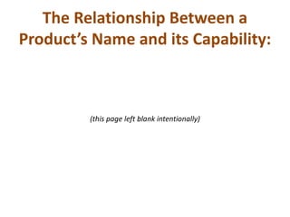 The Relationship Between a
Product’s Name and its Capability:



         (this page left blank intentionally)
 