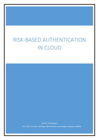 Sysfore Technologies
#117-120, First Floor, 4th Block, 80 Feet Road, Koramangala, Bangalore 560034
RISK-BASED AUTHENTICATION
IN CLOUD
 