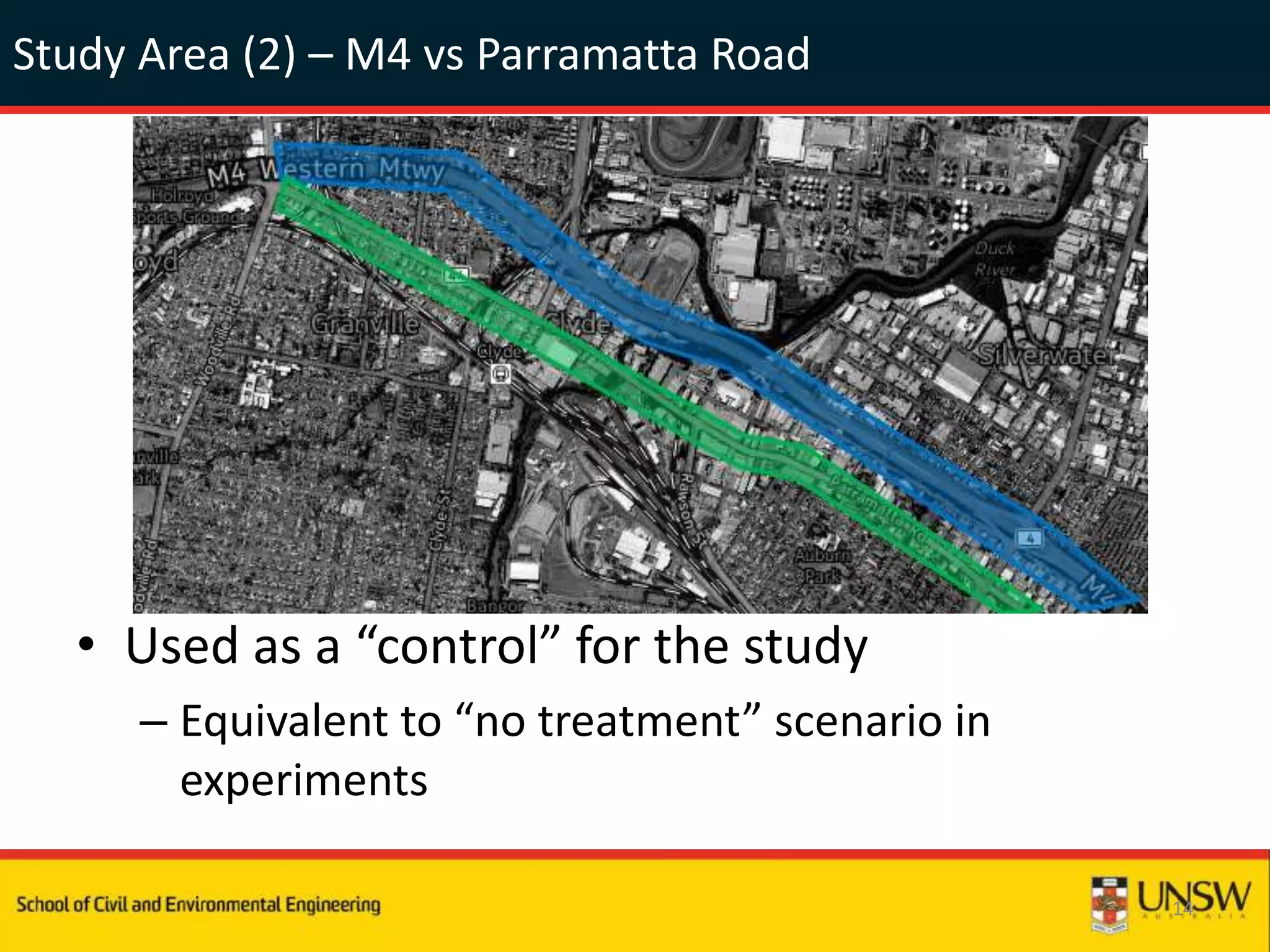 Study Area (2) – M4 vs Parramatta Road
• Used as a “control” for the study
– Equivalent to “no treatment” scenario in
experiments
14
 