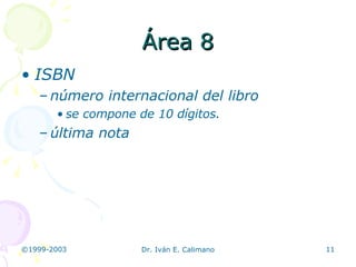 Área 8 ISBN número internacional del libro  se compone de 10 dígitos. última nota 