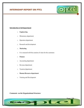 INTERNSHIP REPORT ON PTCL




Introduction of all department

          o   Engineering

          o   Minuteness departme...