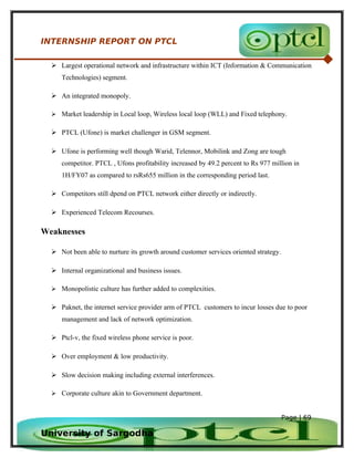 INTERNSHIP REPORT ON PTCL

   Largest operational network and infrastructure within ICT (Information & Communication
    ...