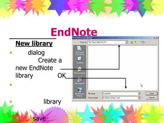 การใช้งานโปรแกรม EndNote ต่อขั้นตอนการสร้าง New libraryจาก dialog เริ่มต้น ให้เลือก Create a new EndNote library  แล้วกด OKเลือกสื่อบันทึกที่ต้องการ ใส่ชื่อไฟล์ library ที่ต้องการสร้างกดปุ่ม save
