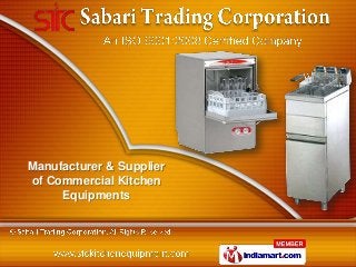 Manufacturer & Supplier
of Commercial Kitchen
     Equipments
 