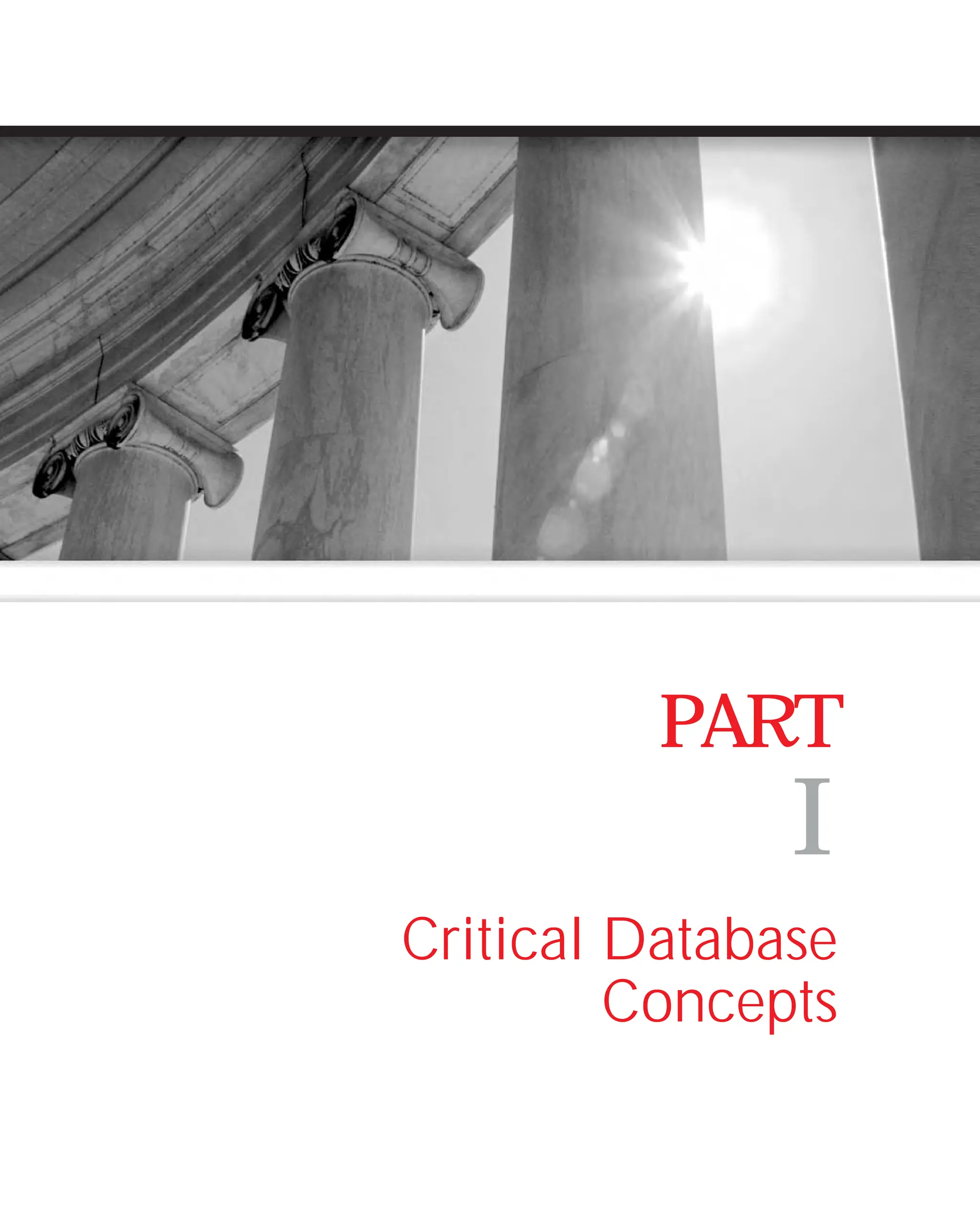 ORACLE Series TIGHT / Oracle Database 10g: TCR / Loney / 225351-7 / Chapter 1
Blind Folio 1:1
PART
I
Critical Database
Concepts
P:010CompOracle8351-7CDVenturabook.vp
Friday, August 13, 2004 1:44:14 PM
Color profile: Generic CMYK printer profile
Composite Default screen
 