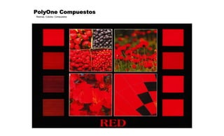 © PolyOne
Resinas, Colores, Compuestos
PolyOne CompuestosPolyOne CompuestosPolyOne CompuestosPolyOne Compuestos
Planta Certificada ISO-9001 y QS9000
 