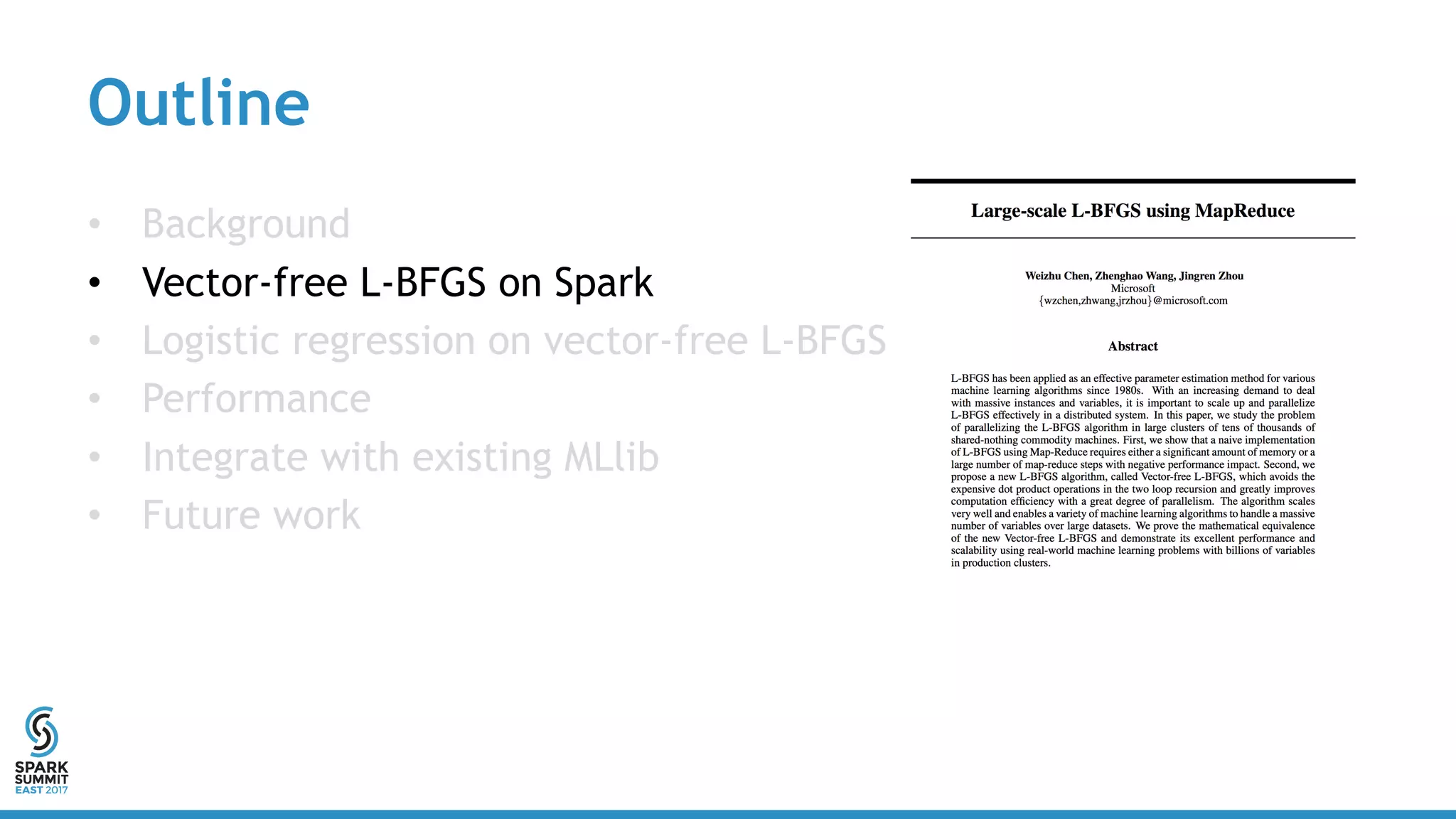 Outline
• Background
• Vector-free L-BFGS on Spark
• Logistic regression on vector-free L-BFGS
• Performance
• Integrate with existing MLlib
• Future work
 