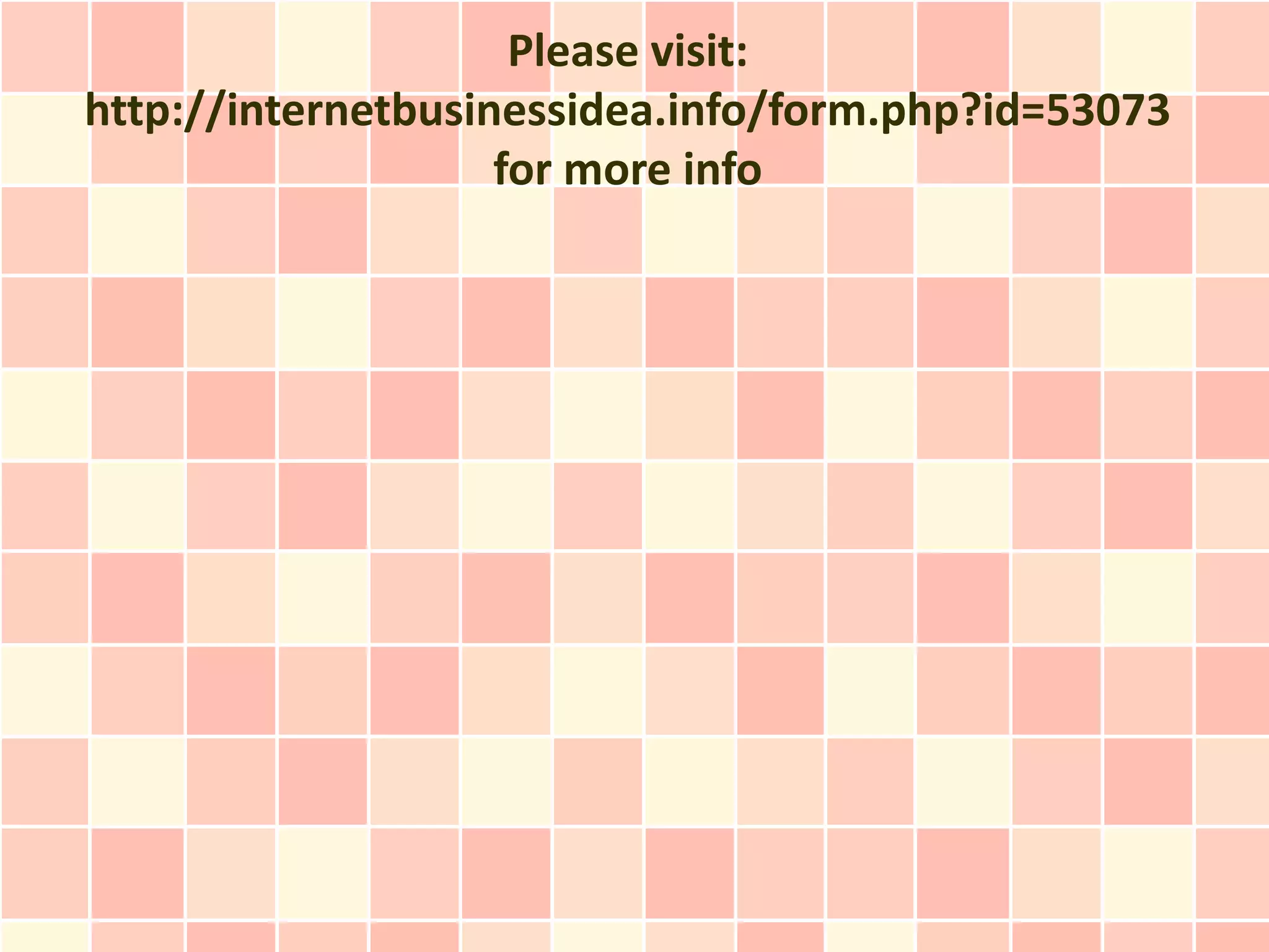 Please visit:
http://internetbusinessidea.info/form.php?id=53073
                    for more info
 