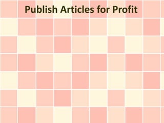 Publish Articles for Profit
 