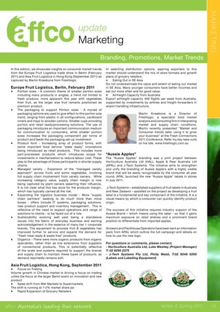 affco Australia’s leading fruit network Winter & Spring 2011
MARKETING
13
update
Marketing
Branding, Promotions, Market Trends
In this edition, we showcase insights on consumer market trends
from the Europe Fruit Logistica trade show in Berlin (February
2011) and Asia Fruit Logistica in Hong Kong (September 2011) as
captured by Martin Kneebone from Freshlogic.
Europe Fruit Logistica, Berlin, February 2011
•	 Portion sizes - A common theme of smaller portion sizes
including many products in singles, a trend not limited to
fresh produce, more apparent this year with vegetables
than fruit, as the larger size fruit remains positioned as
premium product.
•	 The packaging to support Portion sizes - A myriad of
packaging options are used to give effect to this portion size
trend, ranging from plastic in all configurations, cardboard
inners and trays to wooden cartons. Smaller cups providing
portion and retail ready/processing solutions. The use of
packaging introduces an important communication medium
for communication to consumers, while smaller portion
sizes increases the packaging component per tonne of
product and feeds the packaging set-up investment
•	 Product form - Increasing array of product forms, with
some important food service “plate ready” innovations
being introduced as retail products. This includes more
part-processed products which introduces scope for
investments in mechanisation to reduce labour cost. These
play to the advantage of those participants in shorter supply
chains.
•	 Managed variety - Expansion of the “managed variety
approach” across fruits and some vegetables, involving
full supply chain involvement from variety owners. While
increasing category value, supply chain margin is now
being captured by plant owners asserting their influence.
It is not clear what this has done for the producer margin,
which has typically carried all the risk.
•	 Expanding the logistics business model - More “supply
chain partners” seeking to do much more than move
boxes - offers include IT systems, packaging solutions,
new product support and inventory management. This is
reflective of the need to expand operations and range of
solutions to clients - or be fazed out of a role.
•	 Sustainability evolving well past being a standalone
issues into the fabric of everyday business and earning
acknowledgement in the essence of many tier 1 corporate
brands. The equipment to process fruit & vegetables has
improved further to service and expand the demand for
“fresh meal ready & waste free” products.
•	 Organics - There were more organic products from organic
specialists, rather than as line extensions from suppliers
of conventional products. This is potentially reflective
of the scale and systems required to support the brands
and supply chain to maintain these types of products, as
demand reportedly remains soft.
Asia Fruit Logistica, Hong Kong, September 2011
•	 Focus on Trading
Volume growth in Chinese market is driving a focus on trading
unlike the focus at the larger Berlin event on innovation and new
product
•	 Sales shift from Wet Markets to Supermarkets
The shift is running at 1-2% market share pa
•	 Rapid Expansion of Grocery Retailers
In selecting distribution options, aspiring exporters to this
market should understand the mix of store formats and growth
plans of grocery retailers.
•	 Eating Out in SE Asia
Do not underestimate the value and extent of eating out market
in SE Asia. Many younger consumers have better incomes and
eat out more often and for good value.
•	 Airfreight Capacity from Australia
Export airfreight capacity 400 flights per week from Australia,
supported by investments by airlines and freight forwarders in
airport handling infrastructure.
Martin Kneebone is a Director of
Freshlogic, a specialist food market
analysis and consulting firm in interpreting
market and supply chain conditions.
Martin recently presented “Market and
Consumer trends data: using it to grow
your business” at the Fresh Connections
2011 Conference. Refer my key take-outs
on his talk. www.freshlogic.com.au
“Aussie Apples”
The “Aussie Apples” branding was a joint project between
Horticulture Australia Ltd (HAL), Apple & Pear Australia Ltd
(APAL) and J-Tech Systems. The initiative aims to strengthen
and unify the branding of Aussie Apple’s with a highly visible
brand that will be easily recognisable by the consumer all year
round. APAL launched the new “Aussie Apple” labels in stores
in July 2011.
J-Tech Systems – established suppliers of fruit labels in Australia
and New Zealand – assisted on the project as developing a fruit
label is a fundamental and key component of the initiative. It is a
visual means by which a consumer can quickly identify product
origin.
The success of this initiative requires industry support of the
Aussie Brand – which means using the label - so that it gains
maximum exposure on retail shelves and a prominent brand
position to differentiate from imported apples.
Growers and Packhouse Operators have been sent an information
pack from APAL which outline the full campaign and details on
how to use the new logo.
For questions or comments, please contact;
- Horticulture Australia Ltd, Luke Westley (Project Manager)
T: 02 8295 2375
- J-Tech Systems Pty Ltd, Philip Webb, T:02 6049 5000
(Labels and Labelling Equipment)
 